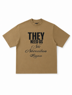 THEY NEED US LATTE T-SHIRT