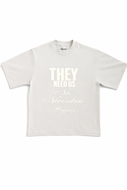 THEY NEED US CONCRETE T- SHIRT